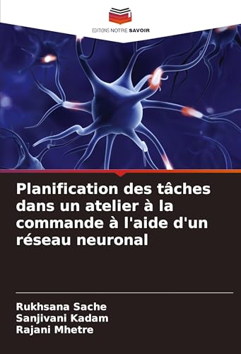 Planification des tâches dans un atelier à la commande à l'aide d'un réseau neuronal von Editions Notre Savoir
