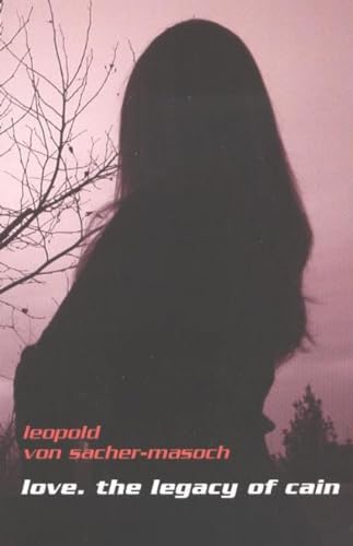 Love: The Legacy of Cain (STUDIES IN AUSTRIAN LITERATURE, CULTURE, AND THOUGHT TRANSLATION SERIES)