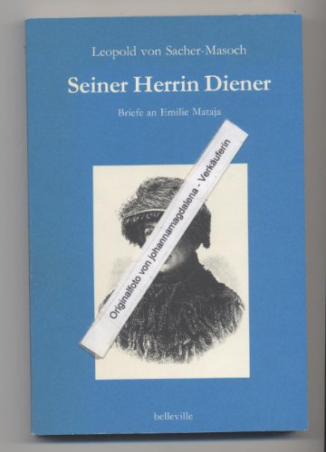 Seiner Herrin Diener: Briefe an Emilie Mataja: Briefe an Emilie Mataja. Nebst Anh. u. Nachw. hrsg. v. Michael Farin u. Albrecht Koschorke (Splitter)