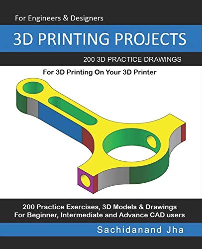 3D PRINTING PROJECTS: 200 3D Practice Drawings For 3D Printing On Your 3D Printer von Independently Published