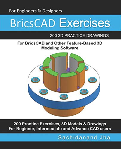 BricsCAD Exercises: 200 3D Practice Drawings For BricsCAD and Other Feature-Based 3D Modeling Software von Independently Published