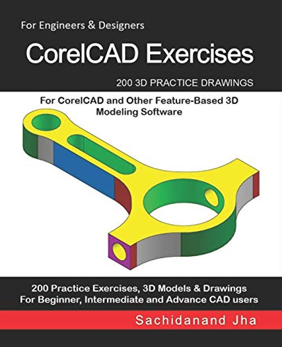 CorelCAD Exercises: 200 3D Practice Drawings For CorelCAD and Other Feature-Based 3D Modeling Software von Independently Published