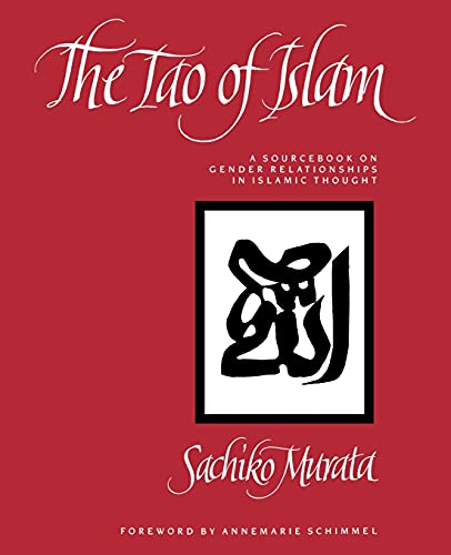 The Tao of Islam: A Sourcebook on Gender Relationships in Islamic Thought von SUNY PRESS