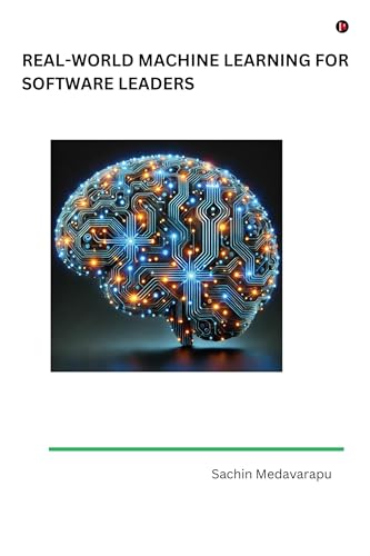Real-World Machine Learning for Software Leaders von Notion Press