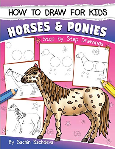 How to Draw for Kids (Horses & Ponies): An Easy STEP-BY-STEP Guide to Drawing different breeds of Horses and Ponies like Appaloosa, Arabian, Dales ... Icelandic Horse and many more (Ages 6-12) von CREATESPACE
