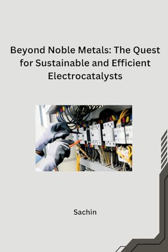 Beyond Noble Metals: The Quest for Sustainable and Efficient Electrocatalysts von tredition