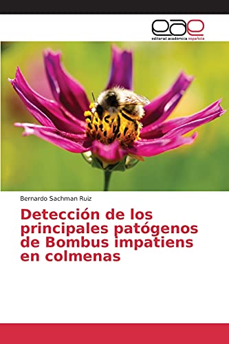 Detección de los principales patógenos de Bombus impatiens en colmenas Detección de los principales patógenos de Bombus impatiens en colmenas von EAE Editorial Academia Espanola