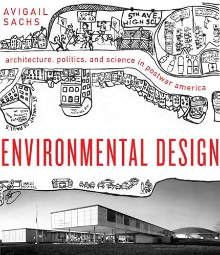 Environmental Design: Architecture, Politics, and Science in Postwar America (Midcentury: Architecture, Landscape, Urbanism, and Design) von University of Virginia Press