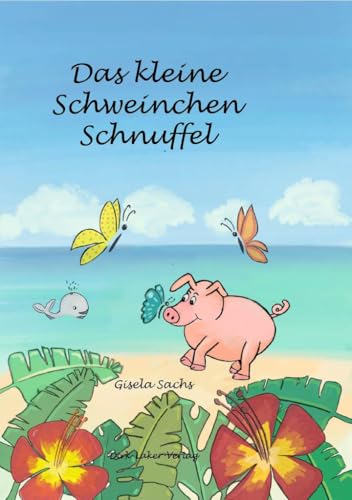 Das kleine Schweinchen Schnuffel von Dirk-Laker-Verlag