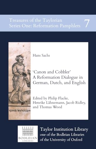 Canon and Cobbler: A Reformation Dialogue in German, Dutch, and English (Treasures of the Taylorian: Reformation Pamphlets, Band 7) von Taylor Institution Library
