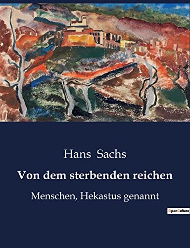 Von dem sterbenden reichen: Menschen, Hekastus genannt von Culturea