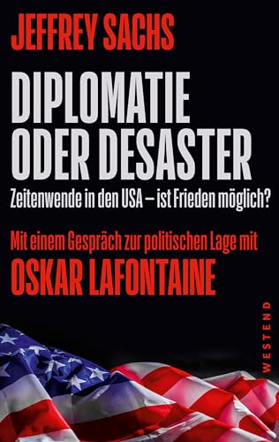 Diplomatie oder Desaster: Zeitenwende in den USA - ist Frieden möglich? Mit einem Gespräch zur politischen Lage mit Oskar Lafontaine von WESTEND