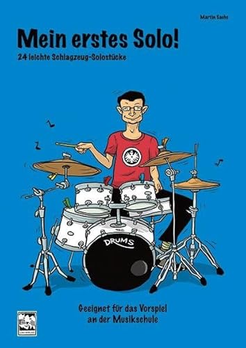 Mein erstes Solo!: 24 leichte Schlagzeug-Solostücke, geeignet für das Vorspiel an der Musikschule Mein erstes Solo!: 24 leichte Schlagzeug-Solostücke, geeignet für das Vorspiel an der Musikschule