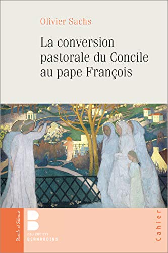 La conversion pastorale du Concile au pape François: Construire des paroisses qui forment des disciples-missionnaires von PAROLE SILENCE