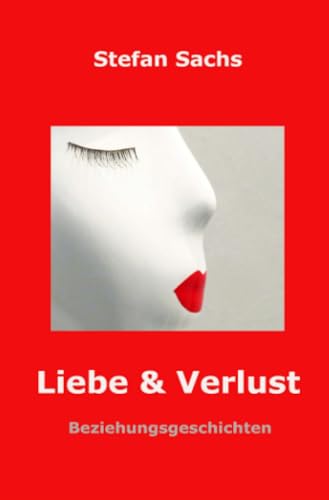 Liebe & Verlust: Beziehungsgeschichten