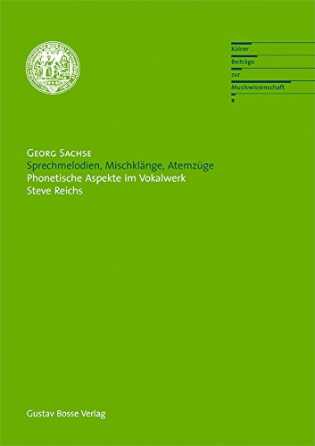 Sprechmelodien, Mischklänge, Atemzüge: Phonetische Aspekte im Vokalwerk Steve Reichs von Gustav Bosse Verlag KG