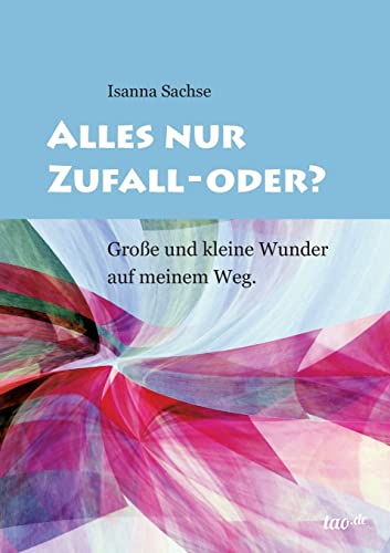 Alles nur Zufall - oder?: Große und kleine Wunder auf meinem Weg