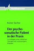 Der psychosomatische Patient in der Praxis: Grundlagen einer effektiven Therapie mit "schwierigen" Klienten