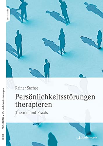 Persönlichkeitsstörungen therapieren: Theorie und Praxis von Junfermann Verlag
