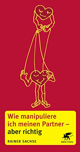 Wie manipuliere ich meinen Partner - aber richtig von Klett-Cotta