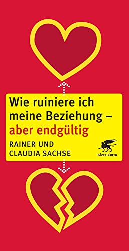 Wie ruiniere ich meine Beziehung - aber endgültig Wie ruiniere ich meine Beziehung - aber endgültig von Klett-Cotta
