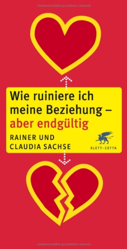 Wie ruiniere ich meine Beziehung - aber endgültig