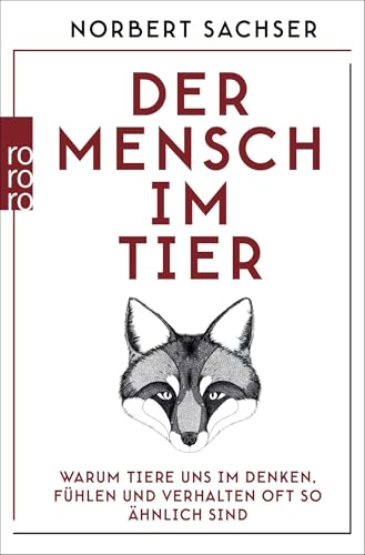 Der Mensch im Tier: Warum Tiere uns im Denken, Fühlen und Verhalten oft so ähnlich sind von Rowohlt Taschenbuch