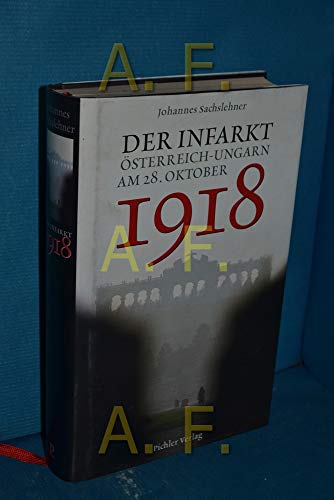Der Infarkt. Österreich-Ungarn am 28. Oktober 1918