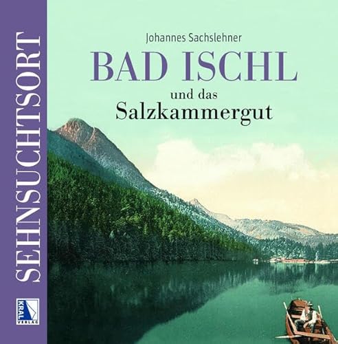 Sehnsuchtsort Bad Ischl und das Salzkammergut von KRAL
