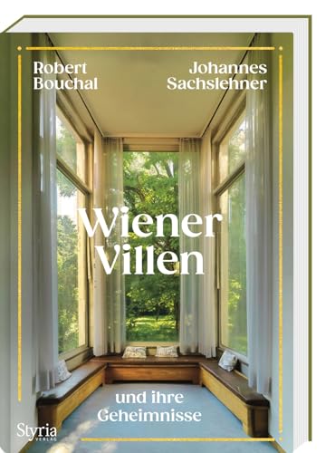 Wiener Villen und ihre Geheimnisse. Glanz und Glamour alter Zeiten (Wien und seine Geheimnisse) von Styria Verlag