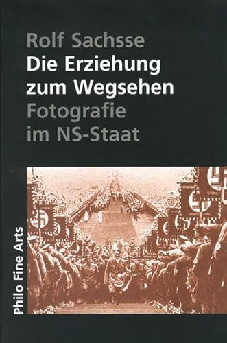 Die Erziehung zum Wegsehen. Photographie im NS-Staat: Fotografie im NS-Staat