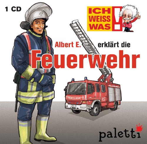 Ich weiss was! Albert E. erklärt die Feuerwehr Kinder Wissens CD Hörbuch