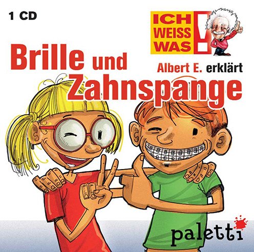Ich weiss was! Albert E. erklärt Brille und Zahnspange Kinder Wissens CD Hörbuch