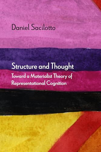 Structure and Thought: Toward a Materialist Theory of Representational Cognition (Diaeresis)