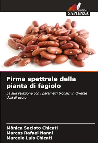 Firma spettrale della pianta di fagiolo: La sua relazione con i parametri biofisici in diverse dosi di azoto von Edizioni Sapienza