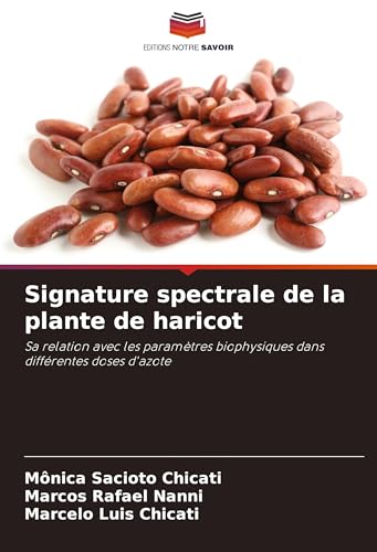 Signature spectrale de la plante de haricot: Sa relation avec les paramètres biophysiques dans différentes doses d'azote von Editions Notre Savoir