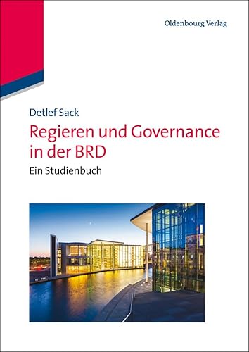 Regieren und Governance in der BRD: Ein Studienbuch (Lehr- und Handbücher der Politikwissenschaft) von De Gruyter Oldenbourg