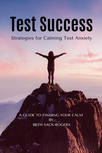 Test Success: Strategies for Calming Test Anxiety von Independently published