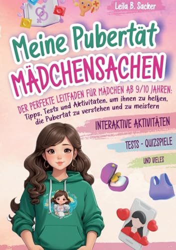 Meine Pubertät - Mädchensachen: Der perfekte Leitfaden für Mädchen ab 9/10 Jahren: Tipps, Tests und Aktivitäten, um ihnen zu helfen, die Pubertät zu verstehen und zu meistern von Lucid Page Media