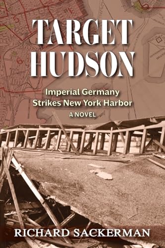 Target Hudson: Imperial Germany Strikes New York Harbor (A Novel) von Hellgate Press