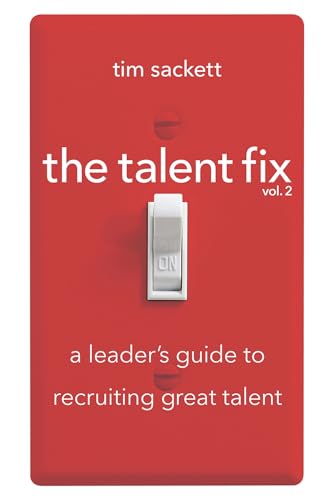 The Talent Fix: A Leader's Guide to Recruiting Great Talent (2) von Society for Human Resource Management