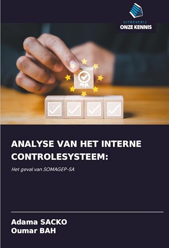 ANALYSE VAN HET INTERNE CONTROLESYSTEEM:: Het geval van SOMAGEP-SA von Uitgeverij Onze Kennis