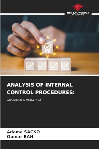 ANALYSIS OF INTERNAL CONTROL PROCEDURES:: The case of SOMAGEP-SA von Our Knowledge Publishing