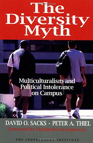 The Diversity Myth: Multiculturalism and Political Intolerance on Campus von Independent Institute