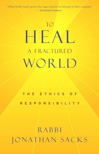 To Heal a Fractured World: The Ethics of Responsibility To Heal a Fractured World: The Ethics of Responsibility