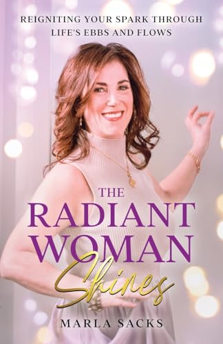 The Radiant Woman Shines: Reigniting Your Spark Through Life's Ebbs and Flows von Transcendent Publishing