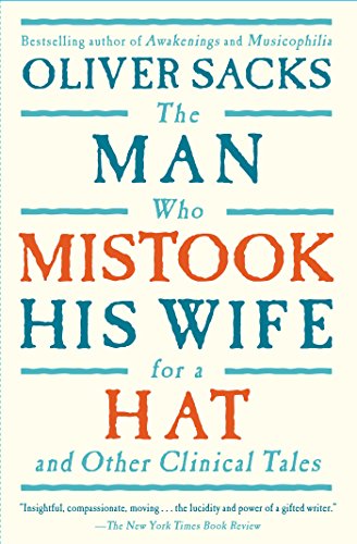 The Man Who Mistook His Wife For A Hat: And Other Clinical Tales The Man Who Mistook His Wife For A Hat: And Other Clinical Tales