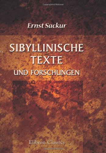 Sibyllinische Texte und Forschungen: Pseudomethodius, Adso und tiburtinische Sibylle von Adamant Media Corporation