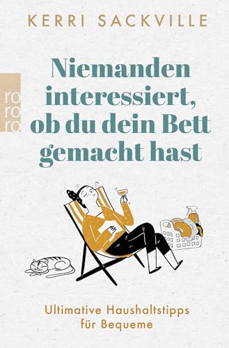 Niemanden interessiert, ob du dein Bett gemacht hast: Ultimative Haushaltstipps für Bequeme Niemanden interessiert, ob du dein Bett gemacht hast: Ultimative Haushaltstipps für Bequeme