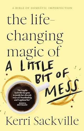 The Life-Changing Magic of a Little Bit of Mess von HarperCollins Publishers (Australia) Pty Ltd